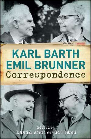 Karl Barth-Emil Brunner Correspondence de Karl Barth