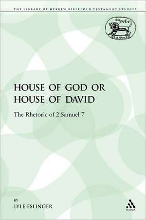 House of God or House of David: The Rhetoric of 2 Samuel 7 de Lyle Eslinger