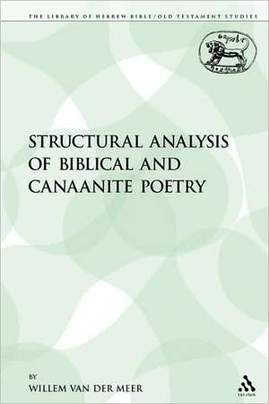 Structural Analysis of Biblical and Canaanite Poetry de Willem van der Meer