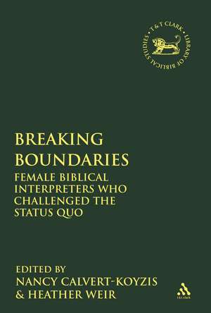 Breaking Boundaries: Female Biblical Interpreters Who Challenged the Status Quo de Nancy Calvert-Koyzis