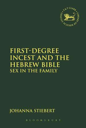 First-Degree Incest and the Hebrew Bible: Sex in the Family de Johanna Stiebert