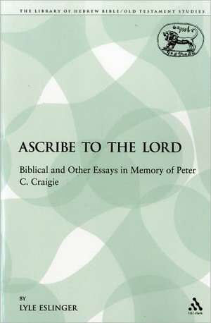 Ascribe to the Lord: Biblical and Other Essays in Memory of Peter C. Craigie de Lyle Eslinger