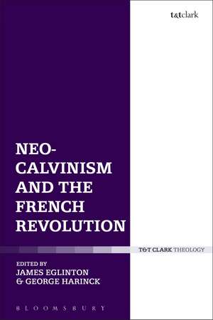 Neo-Calvinism and the French Revolution de Dr James Eglinton