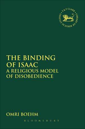 The Binding of Isaac: A Religious Model of Disobedience de Omri Boehm