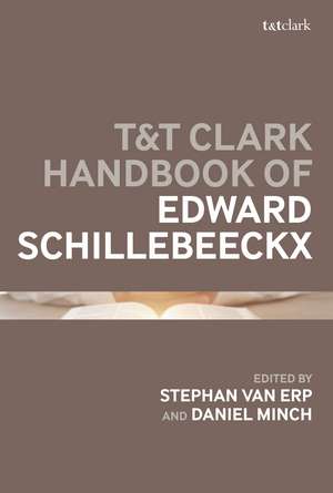 T&T Clark Handbook of Edward Schillebeeckx de Dr Stephan van Erp