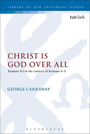 Christ is God Over All: Romans 9:5 in the context of Romans 9-11 de Assistant Professor George Carraway