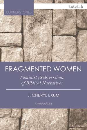 Fragmented Women: Feminist (Sub)versions of Biblical Narratives de Professor J. Cheryl Exum