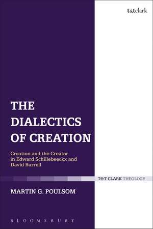 The Dialectics of Creation: Creation and the Creator in Edward Schillebeeckx and David Burrell de Rev Dr Martin G. Poulsom