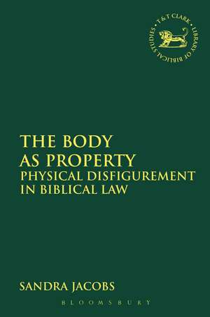 The Body as Property: Physical Disfigurement in Biblical Law de Dr. Sandra Jacobs