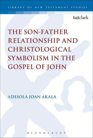 The Son-Father Relationship and Christological Symbolism in the Gospel of John de Adesola Joan Akala