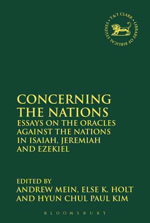 Concerning the Nations: Essays on the Oracles Against the Nations in Isaiah, Jeremiah and Ezekiel de Dr. Andrew Mein