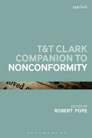 T&T Clark Companion to Nonconformity de Dr Robert Pope