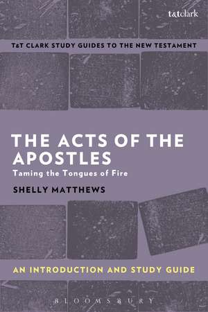 The Acts of The Apostles: An Introduction and Study Guide: Taming the Tongues of Fire de Shelly Matthews