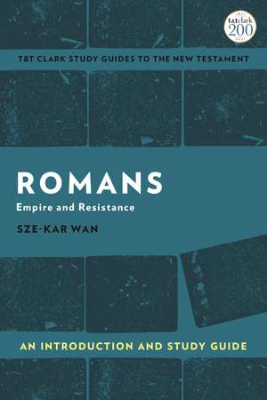 Romans: An Introduction and Study Guide: Empire and Resistance de Professor Sze-kar Wan