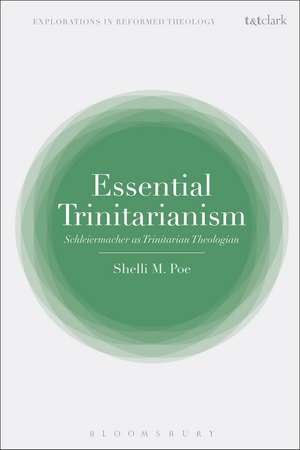 Essential Trinitarianism: Schleiermacher as Trinitarian Theologian de Assistant Professor Shelli M. Poe