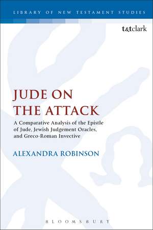 Jude on the Attack: A Comparative Analysis of the Epistle of Jude, Jewish Judgement Oracles, and Greco-Roman Invective de Dr Alexandra Robinson