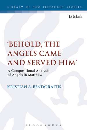 Behold, the Angels Came and Served Him': A Compositional Analysis of Angels in Matthew de Dr Kristian A. Bendoraitis