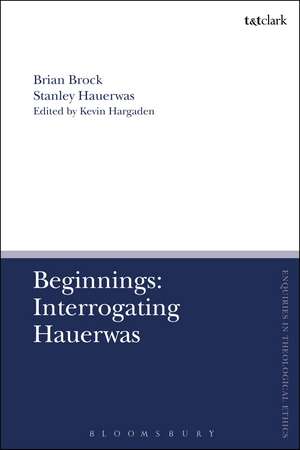 Beginnings: Interrogating Hauerwas de Dr Brian Brock