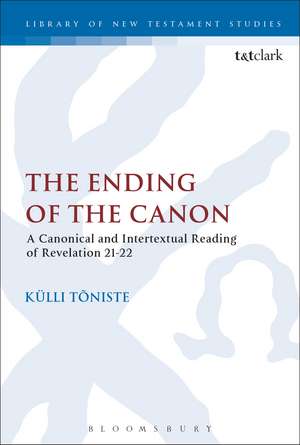 The Ending of the Canon: A Canonical and Intertextual Reading of Revelation 21-22 de Dr Külli Tõniste