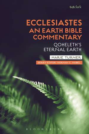 Ecclesiastes: An Earth Bible Commentary: Qoheleth's Eternal Earth de Dr Marie Turner