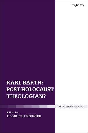 Karl Barth: Post-Holocaust Theologian? de George Hunsinger