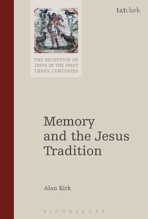 Memory and the Jesus Tradition de Alan Kirk