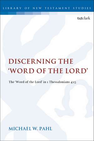 Discerning the "Word of the Lord": The Word of the Lord" in 1 Thessalonians 4:1 de Dr. Michael W. Pahl