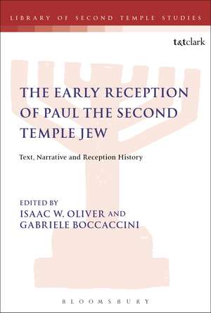 The Early Reception of Paul the Second Temple Jew: Text, Narrative and Reception History de Isaac W. Oliver