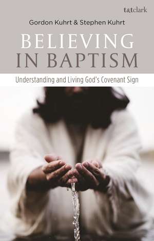 Believing in Baptism: Understanding and Living God's Covenant Sign de Revd Stephen Kuhrt