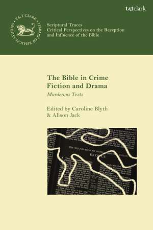 The Bible in Crime Fiction and Drama: Murderous Texts de Dr Caroline Blyth