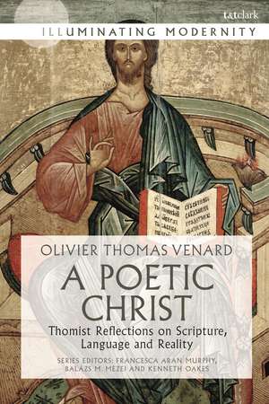 A Poetic Christ: Thomist Reflections on Scripture, Language and Reality de Olivier-Thomas Venard