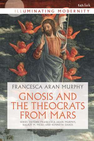 Gnosis and the Theocrats from Mars de Professor Francesca Aran Murphy