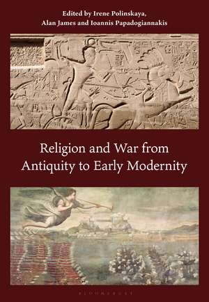 Religion and War from Antiquity to Early Modernity de Ioannis Papadogiannakis