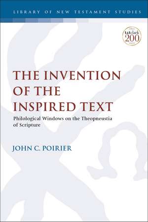 The Invention of the Inspired Text: Philological Windows on the Theopneustia of Scripture de Professor John C. Poirier