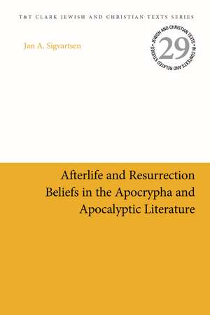 Afterlife and Resurrection Beliefs in the Apocrypha and Apocalyptic Literature de Jan Age Sigvartsen