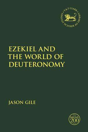 Ezekiel and the World of Deuteronomy de Affiliate Professor Jason Gile