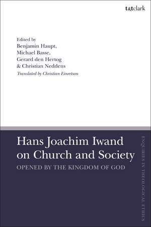 Hans Joachim Iwand on Church and Society: Opened by the Kingdom of God de Ben Haupt