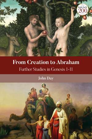 From Creation to Abraham: Further Studies in Genesis 1-11 de John Day