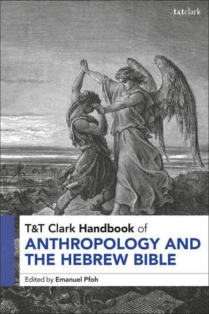 T&T Clark Handbook of Anthropology and the Hebrew Bible de Assistant Professor Emanuel Pfoh