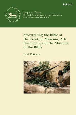 Storytelling the Bible at the Creation Museum, Ark Encounter, and Museum of the Bible de Associate Professor Paul Thomas