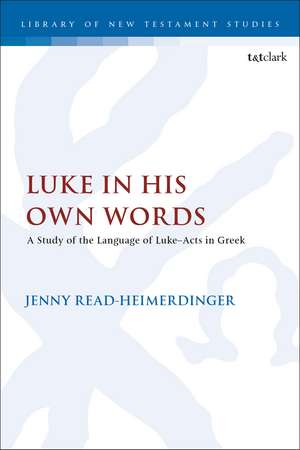 Luke in His Own Words: A Study of the Language of Luke–Acts in Greek de Jenny Read-Heimerdinger