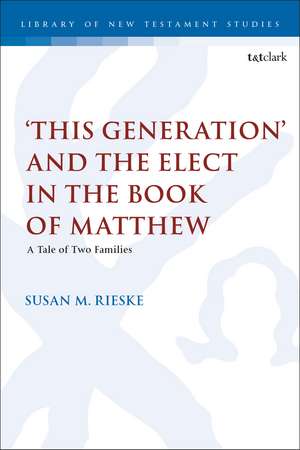 ‘This Generation’ and the Elect in the Book of Matthew: A Tale of Two Families de Dr. Susan M. Rieske