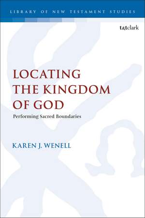 Locating the Kingdom of God: Performing Sacred Boundaries de Dr Karen J. Wenell