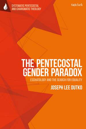 The Pentecostal Gender Paradox: Eschatology and the Search for Equality de Joseph Lee Dutko