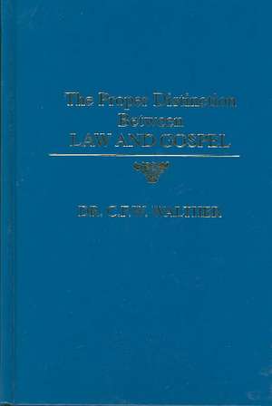 The Proper Distinction Between Law and Gospel de Carl F. Walther