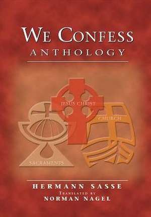 We Confess Anthology de Hermann Sasse