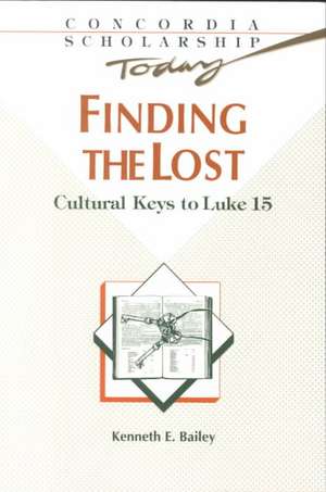 Finding the Lost: Culture Keys to Luke 15 de Kenneth E. Bailey