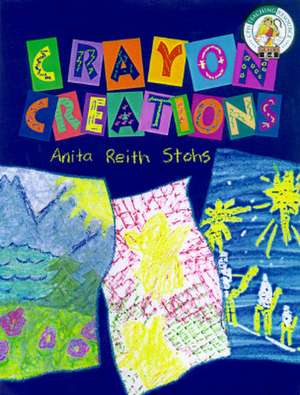 Crayon Creations de Anita Reith Stohs