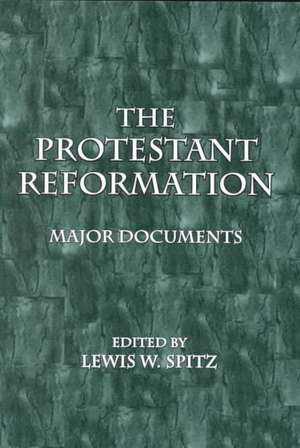 The Protestant Reformation: Major Documents de Lewis W. Spitz