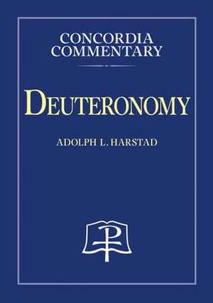 Deuteronomy - Concordia Commentary de Concordia Publishing House